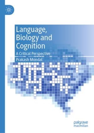 Language Biology and Cognition A Critical Perspective
