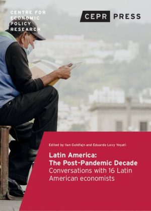 Latin America The Post Pandemic Decade Conversations with 16 Latin American Economists