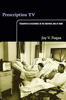 Prescription TV Therapeutic Discourse in the Hospital and at Home