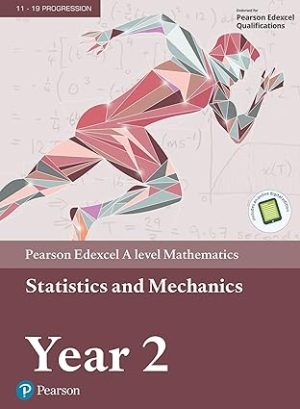 Edexcel A level Mathematics Statistics & Mechanics Year 2
