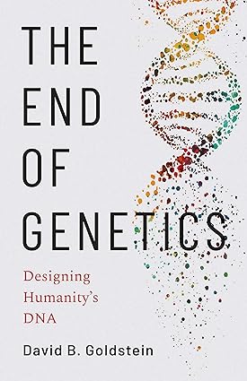The End of Genetics Designing Humanitys DNA