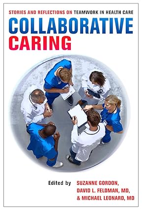 Collaborative Caring Stories and Reflections on Teamwork in Health Care