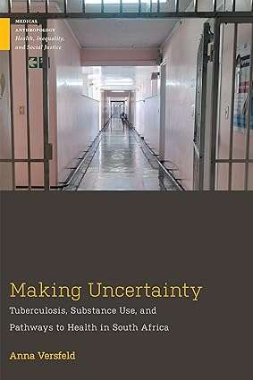 Making Uncertainty Tuberculosis Substance Use and Pathways to Health in South Africa