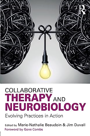 Collaborative Therapy and Neurobiology Evolving Practices in Action
