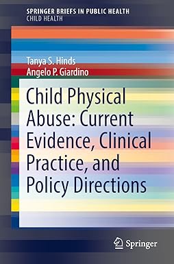 Child Physical Abuse Current Evidence Clinical Practice and Policy Directions