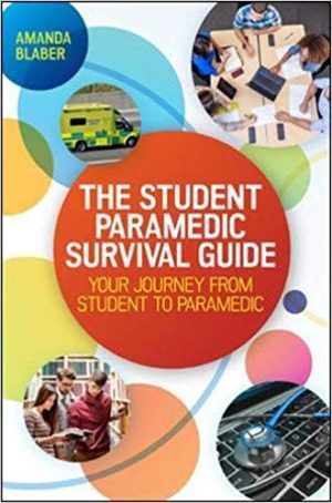 The Student Paramedic Survival Guide Your Journey From Student to Paramedic