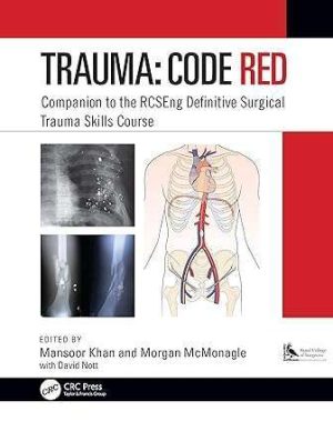 Trauma Code Red Companion to the RCSEng Definitive Surgical Trauma Skills Course