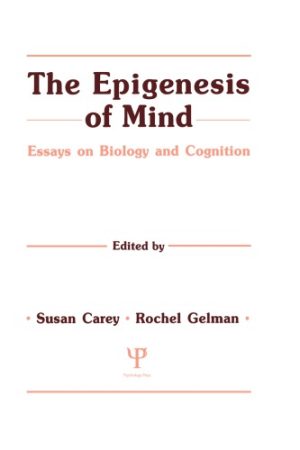 The Epigenesis of Mind Essays on Biology and Cognition