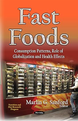 Fast Foods Consumption Patterns Role of Globalization and Health Effects