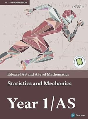 Edexcel AS and A level Mathematics Statistics & Mechanics Year 1 AS