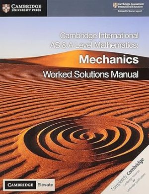 Cambridge International as & a Level Mathematics Mechanics Worked Solutions Manual