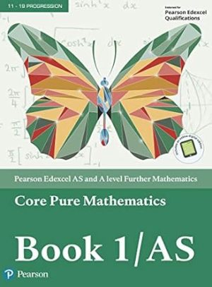 Pearson Edexcel AS and A level Further Mathematics Core Pure Mathematics Book 1 AS