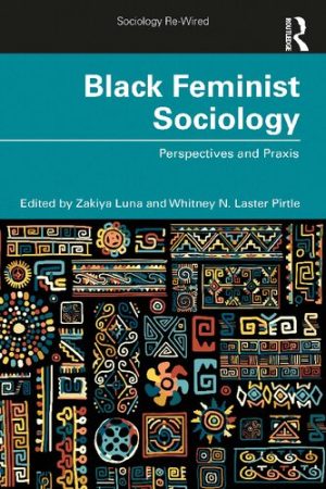 Black Feminist Sociology Perspectives and Praxis