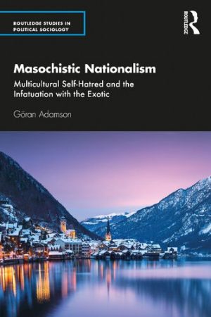 Masochistic Nationalism Multicultural Self Hatred and the Infatuation with the Exotic