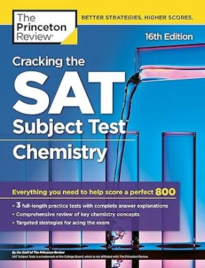 Cracking the SAT Subject Test in Chemistry Everything You Need to Help Score a Perfect 800 16th Edition