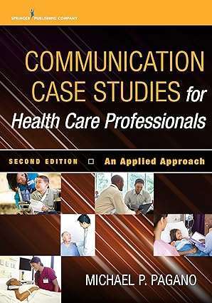 Communication Case Studies for Health Care Professionals An Applied Approach