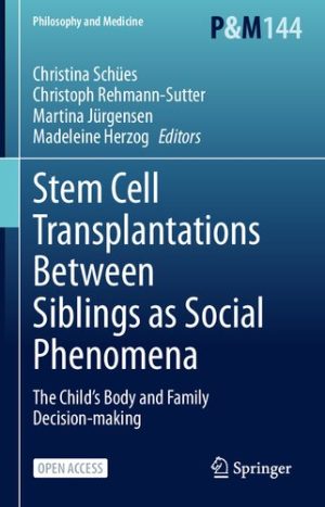Stem Cell Transplantations Between Siblings as Social Phenomena The Childs Body and Family Decision making