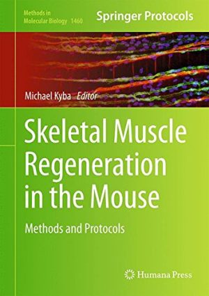 Skeletal Muscle Regeneration in the Mouse Methods and Protocols