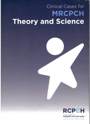 Clinical Cases for MRCPCH Theory and Science