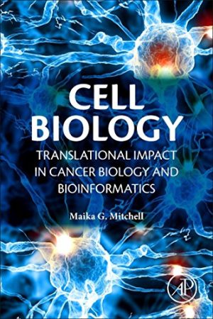 Cell Biology Translational Impact in Cancer Biology and Bioinformatics