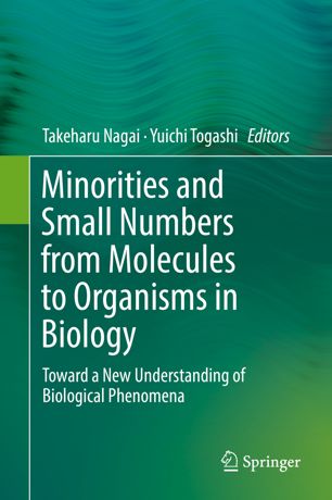 Minorities and Small Numbers from Molecules to Organisms in Biology Toward a New Understanding of Biological Phenomena