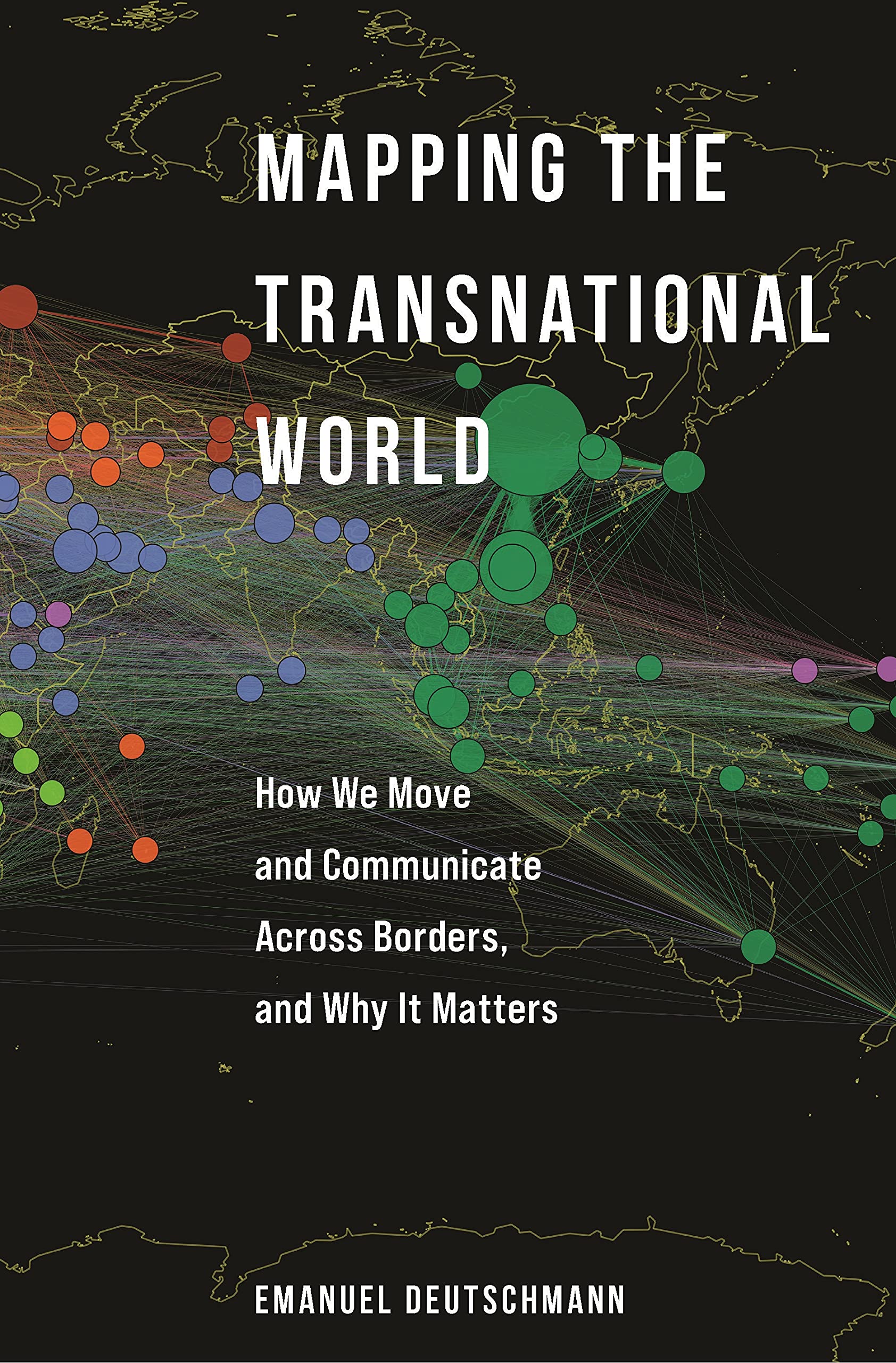 Mapping the Transnational World How We Move and Communicate across Borders and Why It Matters Princeton Studies in Global and Comparative Sociology)