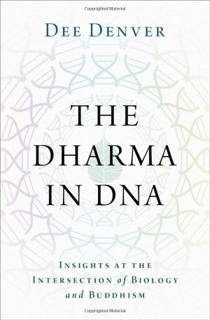 The Dharma in DNA Insights at the Intersection of Biology and Buddhism