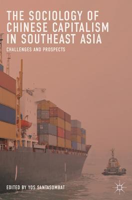 The Sociology of Chinese Capitalism in Southeast Asia: Challenges and Prospects