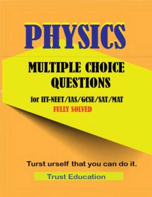 PHYSICS MCQS FOR IIT JEE NEET IAS SAT MAT Multiple Choice Questions Answers Fully Solved