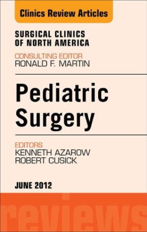 Pediatric Surgery An Issue of Surgical Clinics
