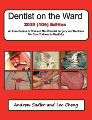 Dentist on the Ward 2020 An Introduction to Oral and Maxillofacial Surgery and Medicine For Core Trainees in Dentistry