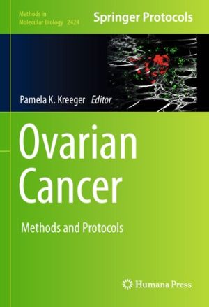 Ovarian Cancer Methods and Protocols By Pamela K Kreeger