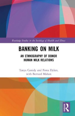 Banking on Milk An Ethnography of Donor Human Milk Relations