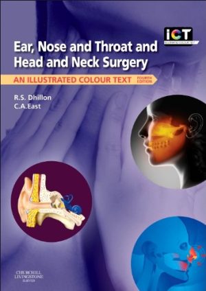Ear Nose and Throat and Head and Neck Surgery An Illustrated Colour Text 4th Edition