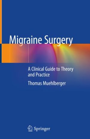 Migraine Surgery A Clinical Guide to Theory and Practice