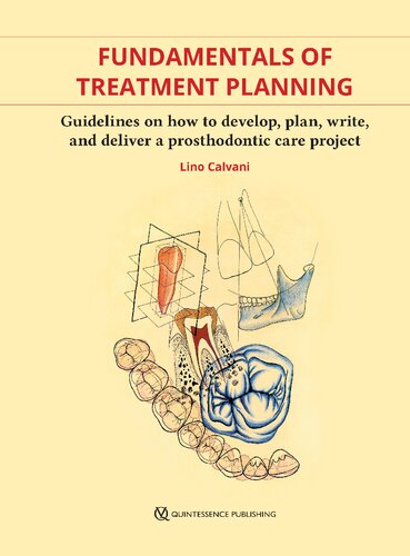Fundamentals of Treatment Planning Guidelines on How to Develop Plan Write and Deliver a Prosthodontic Care