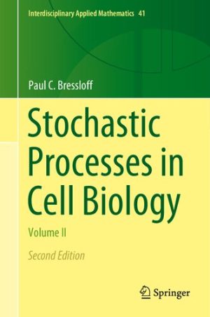 STOCHASTIC PROCESSES IN CELL BIOLOGY volume ii
