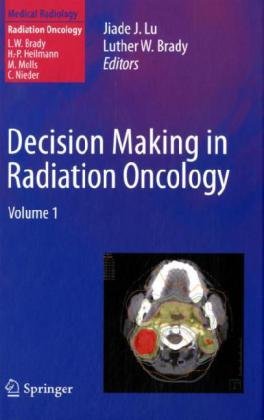 Decision Making in Radiation Oncology Volume 1