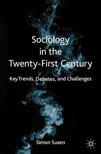 Sociology in the Twenty First Century Key Trends Debates and Challenges